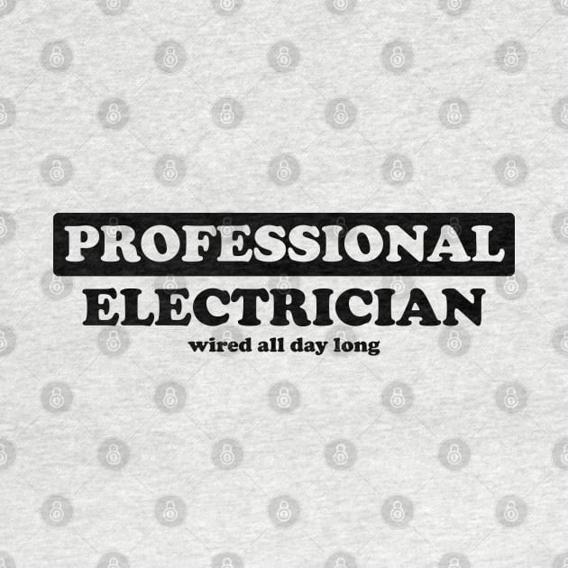 Professional Electrician - Humor by albinochicken